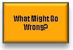 What Might Go Wrong?